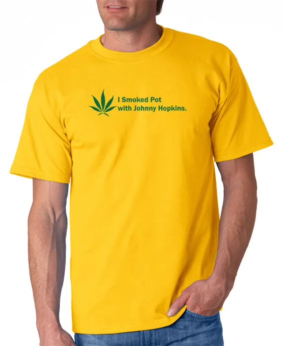 I Smoked Pot With Johnny Hopkins T-shirt